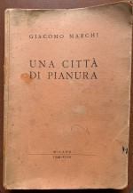 Copertina di Una città di pianura, pubblicato nel 1942 da Giorgio Bassani con lo pseudonimo Giacomo Marchi (volume conservato presso la Fondazione Giorgio Bassani)