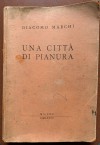 Copertina di Una città di pianura, pubblicato nel 1942 da Giorgio Bassani con lo pseudonimo Giacomo Marchi (volume conservato presso la Fondazione Giorgio Bassani)