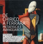 De Chirico a Ferrara. Metafisica e Avanguardie